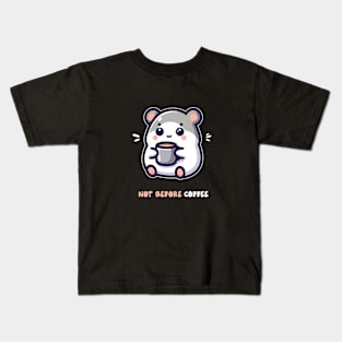 Funny Kawaii Humster, Not Before Coffee Kids T-Shirt